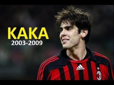 RICARDO KAKA In His Prime The Unstoppable Player (2003 .